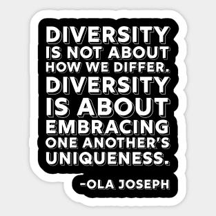 Diversity is about embracing one another’s uniqueness, Black History, Ola Joseph Quote Sticker